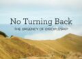 No Turning Again: The Urgency of Discipleship