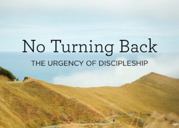 No Turning Again: The Urgency of Discipleship