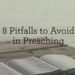 8 Pitfalls to Keep away from in Preaching