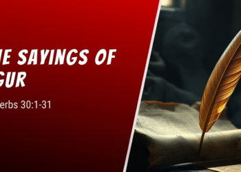 The Sayings of Agur within the Bible (Exploring, Understanding & Unlocking the good sayings)