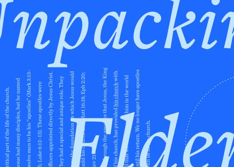 Unpacking Elders and Deacons, Shepherds and Servants of the Church