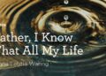 “Father, I Know That All My Life” by Anna Letitia Waring