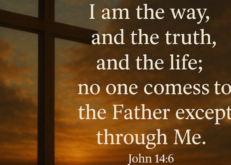 I AM THE WAY, THE TRUTH & THE LIFE