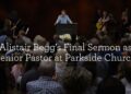 Alistair Begg’s Last Sermon as Senior Pastor at Parkside Church