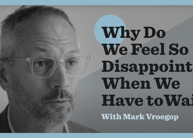 Why Do We Really feel So Dissatisfied When We Need to Wait?