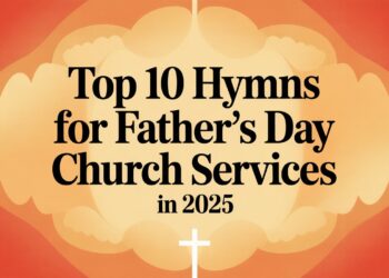 Prime 10 Hymns For Father’s Day Church Companies In 2025 – ChurchTechToday.com