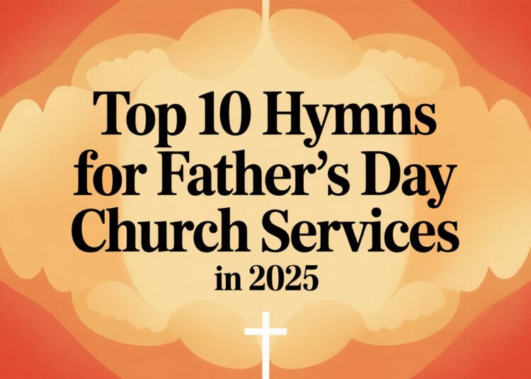 Prime 10 Hymns For Father’s Day Church Companies In 2025 – ChurchTechToday.com