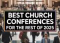 The Finest Church Conferences For Church Communicators, Church Tech Administrators, And Pastors (Relaxation Of 2025) – ChurchTechToday.com
