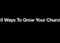 10 Methods to Develop Your Church