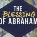 You Can Have The Blessing of Abraham