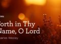Hymn: “Forth in Thy Identify, O Lord” by Charles Wesley