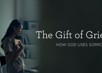 The Present of Grief: How God Makes use of Sorrow