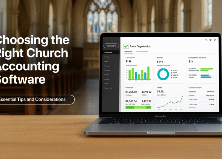 Selecting The Proper Church Accounting Software program – ChurchTechToday.com