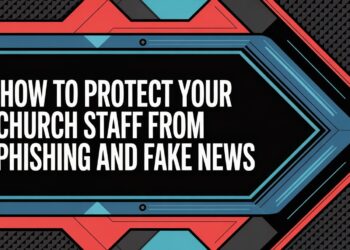 How To Shield Your Church Employees From Phishing And Faux Information – ChurchTechToday.com
