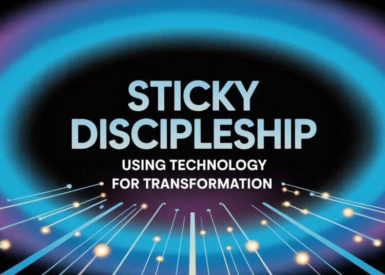 Sticky Discipleship: Utilizing Expertise For Transformation – ChurchTechToday.com