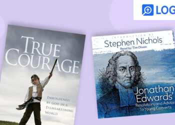 Assets Of The Month: True Braveness: Emboldened By God In A Disheartening World And Jonathan Edwards’ Resolutions And Recommendation To Younger Converts (audio) – ChurchTechToday.com