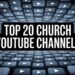 High 20 Church Youtube Channels [2025] – ChurchTechToday.com