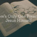 There’s Solely One Preacher: Jesus Himself