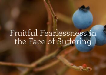 Fruitful Fearlessness within the Face of Struggling