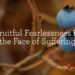 Fruitful Fearlessness within the Face of Struggling