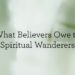 What Believers Owe to Non secular Wanderers