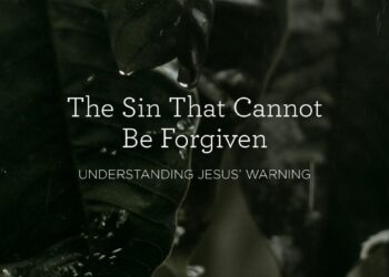 The Sin That Can’t Be Forgiven: Understanding Jesus’ Warning