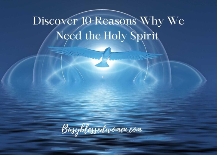 10 Causes Why We Want the Holy Spirit –