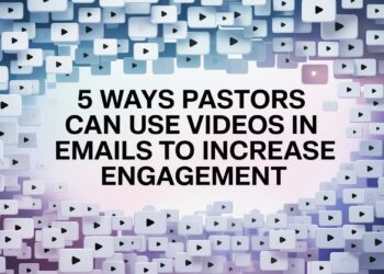 5 Methods Pastors Can Use Movies In Emails To Improve Engagement – ChurchTechToday.com
