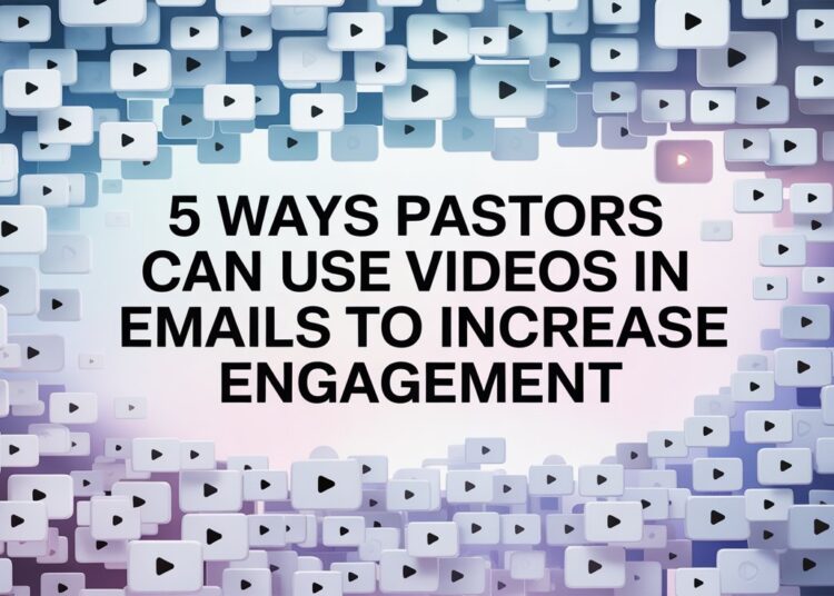 5 Methods Pastors Can Use Movies In Emails To Improve Engagement – ChurchTechToday.com