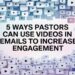 5 Methods Pastors Can Use Movies In Emails To Improve Engagement – ChurchTechToday.com
