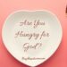Are You Hungry for God? Be taught Learn how to Nourish Your Soul Day by day –