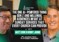 The One AI-Powered Factor Gen Z And Millennial Audiences Need At Sunday Providers That Each Church Can Present With Matt Prepare dinner And Kenny Jahng – ChurchTechToday.com