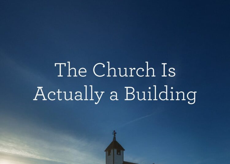 The Church Is Really a Constructing