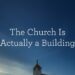The Church Is Really a Constructing