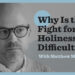 Why Is the Battle for Holiness So Tough?