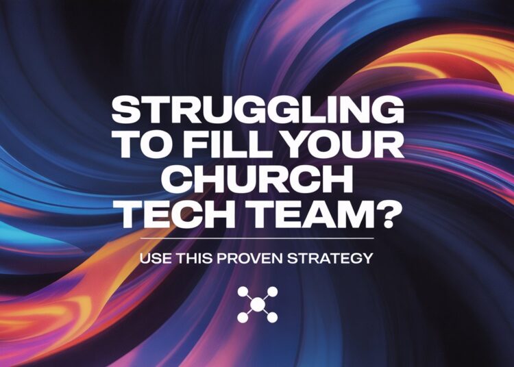 Struggling To Fill Your Church Tech Crew? Use This Confirmed Technique – ChurchTechToday.com
