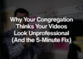 Why Your Congregation Thinks Your Movies Look Unprofessional (And The 5-Minute Repair) – ChurchTechToday.com