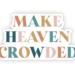 How To Make Heaven Extra Crowded