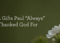5 Items Paul “At all times” Thanked God For