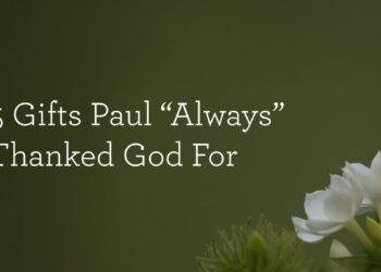 5 Items Paul “At all times” Thanked God For