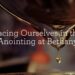 Dealing with Ourselves within the Anointing at Bethany