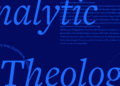 What Is Analytic Theology? The place Doctrine Meets Philosophical Rigor