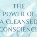 The Energy of a Cleansed Conscience