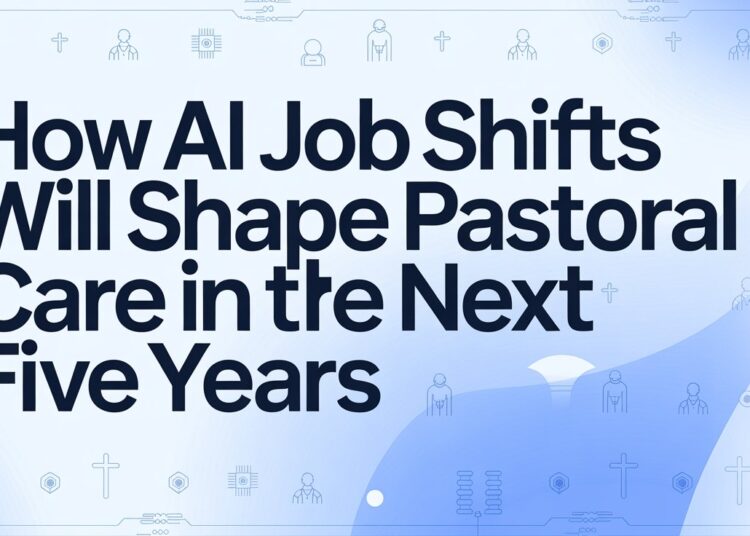 How AI Job Shifts Will Form Pastoral Care In The Subsequent 5 Years – ChurchTechToday.com