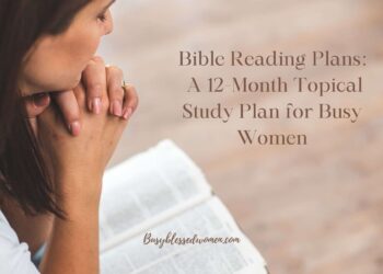 A 12-Month Topical Examine Plan for Busy Girls –