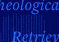 What Is Theological Retrieval? A Primer