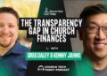 The Transparency Hole In Church Funds With Greg Daley And Kenny Jahng – ChurchTechToday.com