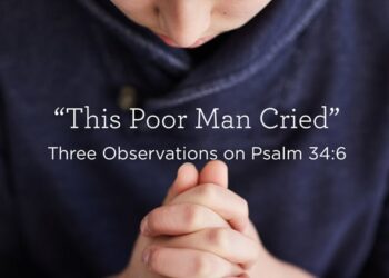 Three Observations on Psalm 34:6