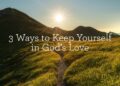 3 Methods to Hold Your self in God’s Love