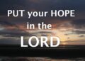 Put Your Hope within the LORD—Now and All the time